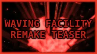 Waving Facility Remake Teaser (Tria.OS)
