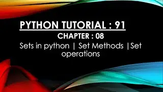 Python Tutorial 91 : Sets in Python | Set Methods | Set Operations