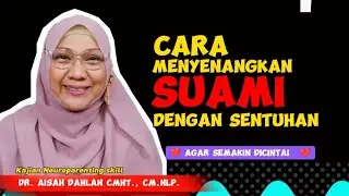 CARA MENYENANGKAN SUAMI DENGAN SENTUHAN - dr. Aisah Dahlan, CMHt., CM.NLP.
