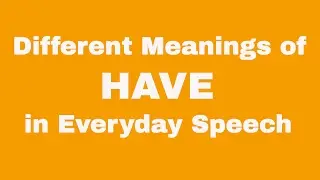 Different Meanings of 'Have' in Everyday Speech