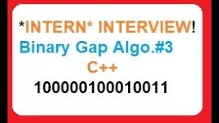 INTERN Interview C++ - Longest Binary Gap Algo#3 - Regular Expressions.