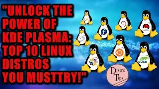 "Unlock the Power of KDE Plasma: Top 10 Linux Distros You MustTry!"