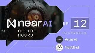 NEAR AI office hours with Arize AI and NetMind