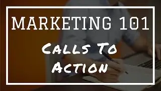 Marketing 101: What Are Calls To Action (CTA)?