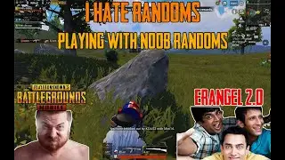 I HATE RANDOMS | PLAYING WITH RANDOM NOOBS | PUBG MOBILE | ERANGLE 2.0