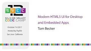 Modern HTML5 UI for desktop and embedded apps at Silicon Valley Code Camp 2017
