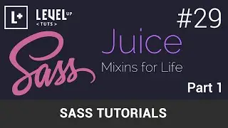 Sass Tutorials #29 - Juice, Mixins for Life