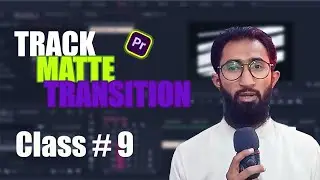 Track Matte Transition and Own effect-Premier pro-Class # 9