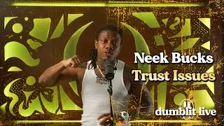 Neek Bucks - Trust Issues | Dumblit Live