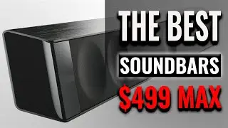 Amazing Soundbars For $499 (or less) | Best Choices 2019