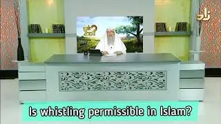 Is Whistling permissible in Islam? - Assim al hakeem