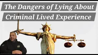 The Dangers of Lying About Criminal Lived Experience