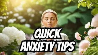 Beat Anxiety NOW with These Quick Tips!