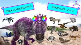 Ark - Dinosaur Color Regions - E - F - G Dinosaurs