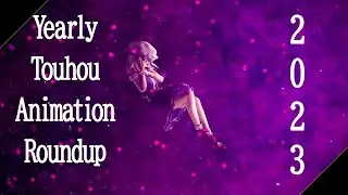 2023 Touhou Animation Compilation