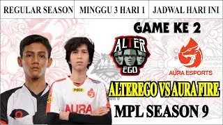ALTER EGO VS AURA FIRE GAME KE 2 MINGGU KE 3 HARI PERTAMA MPL SEASON 9