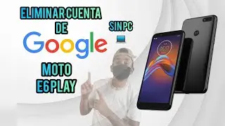 eliminar cuenta de google moto e6 play sin pc facil