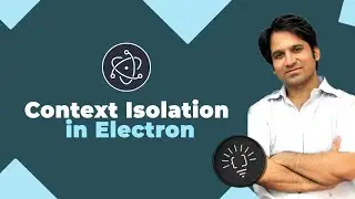 Context Isolation in Electron JS - Detailed Explanation. Electron JS Tutorial