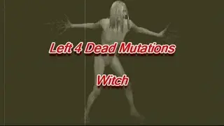 Left 4 Dead Mutations - Witch - Deathfatty Gaming