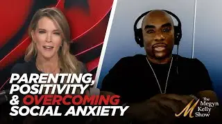 Parenting, Positivity, and Tips For Overcoming Social Anxiety, with Charlamagne tha God