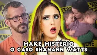 MAKE MISTÉRIO: O CASO SHANANN WATTS!