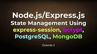 Managing State in Node.js Using express-session and bcrypt (Episode 2)