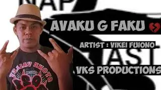 AVAKU G FAKU ( OFFICIAL MUSIC ) F.T VIKEI FUIONO 2023