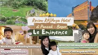 REVIEW RAJANYA HOTEL DI PUNCAK I LE EMINENCE PUNCAK HOTEL I KALAH GAK SAMA HOTEL BARU I BENER BAGUS?
