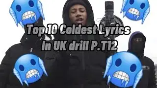 Top 10 Coldest Lyrics In UK Drill P.T112🥶🥶🥶🥶....... 