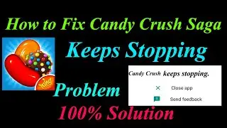 How to Fix Candy Crush Saga App Keeps Stopping Error Android & Ios |Apps Keeps Stopping Problem