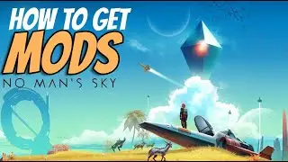 No Man's Sky - How to Download MODS! (NEXUS MODS)