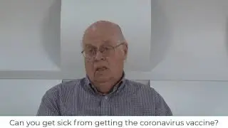 Video 4: Can you get sick from getting the coronavirus vaccine?