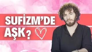 SUFİZM VE AŞK