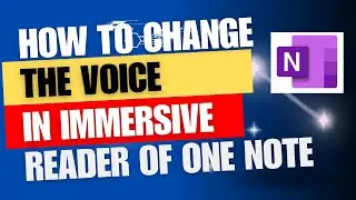How to change the voice in immersive reader of One Note for Windows.