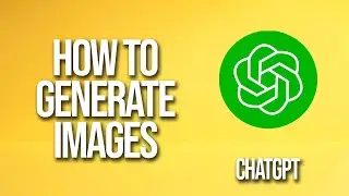 How To Generate Images Chatgpt Tutorial