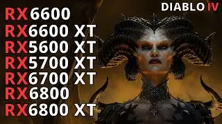 DIABLO 4 | RX 6600 | 6600 XT | 5600 XT | 5700 XT | 6700 XT | 6800 | 6800 XT | 1080p 1440p 4K
