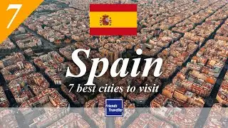 7 best cities to visit in Spain