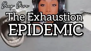 The Exhaustion Epidemic || Psychology || Deep Dive || Ettienne-Murphy