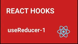 React Hooks Tutorial - 12 - useReducer API