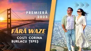 Fără WAZE - Costi BURLACU & Corina ȚEPEȘ