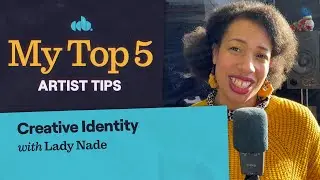 My Top 5 Tips for Artist Creative Identity (with Lady Nade)