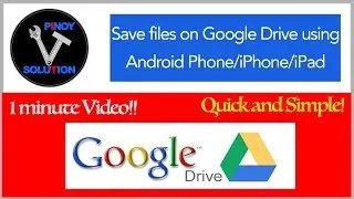 How to save files on Google Drive using Android device/iPhone/iPad