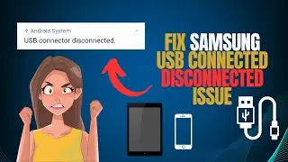 How To Fix Samsung USB Connected Disconnected Issue - Problem Solved (Working Solution)
