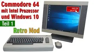 Commodore 64 mit Intel Prozessor und Windows 10 - C64 Retro Mod - Teil 1 - [4K]