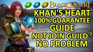 Khan's Heart 100% Guarantee Guide (FREE?), Not Join Guild, No Problem (BDO) Black Desert Online