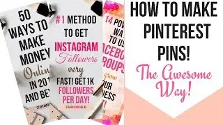 HOW TO MAKE PINTEREST PINS~THE AWESOME WAY!