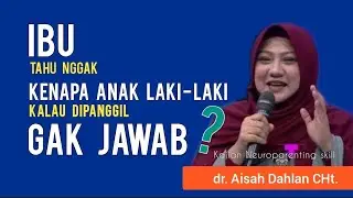 Ibu Tahu Nggak, Kenapa Anak Laki-Laki Dipanggil Nggak Langsung Jawab ? - dr. Aisah Dahlan, CHt.