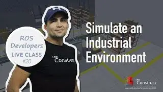 ROS Developers LIVE-Class #20: Simulate an Industrial Environment
