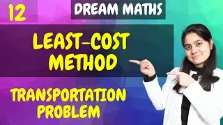 Introduction to Least Cost Method|Transportation problem|LPP|Operation Research|Dream Maths