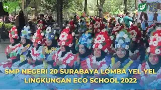 SMP NEGERI 20 SURABAYA - LOMBA YEL-YEL LINGKUNGAN ECO SCHOOL 2022